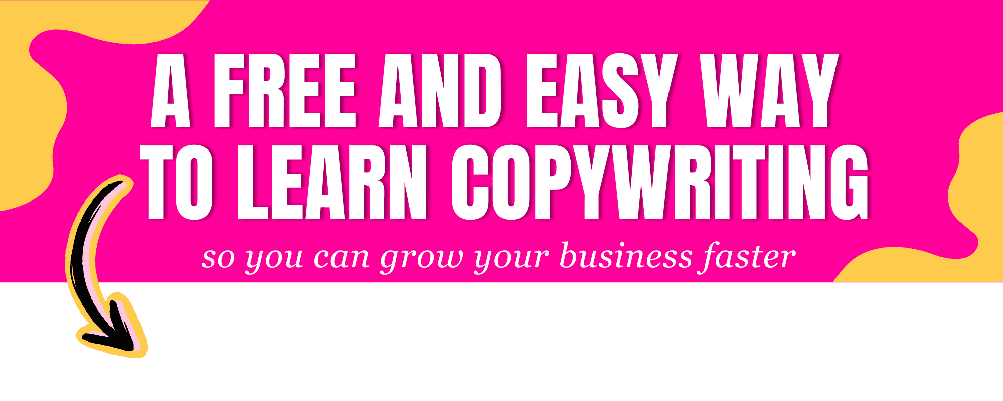 A free and easy way to learn copywriting. So you can grow your business faster.